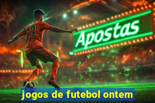 jogos de futebol ontem